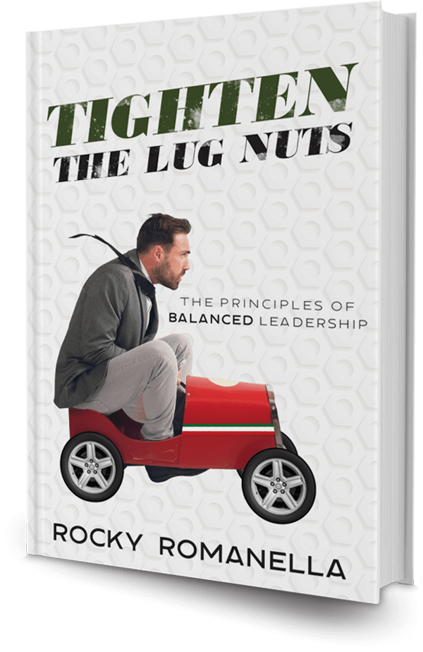 Book: Tighten The Lug Nuts The Principles of Balanced Leadership by Rocky Romanella