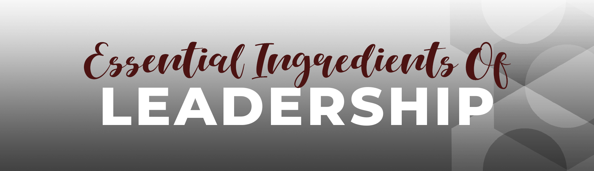 Essential Ingredients of Leadership