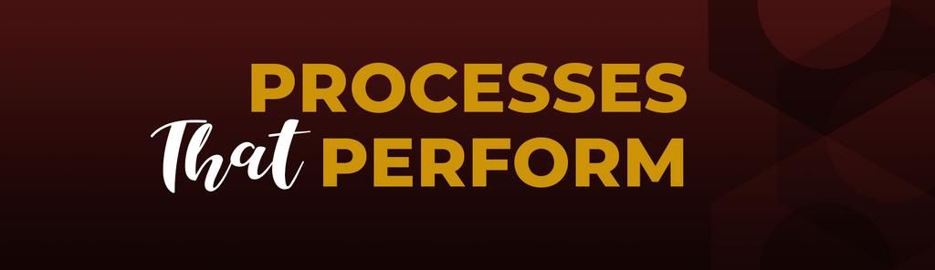 Processes that Perform 